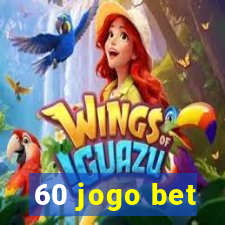 60 jogo bet